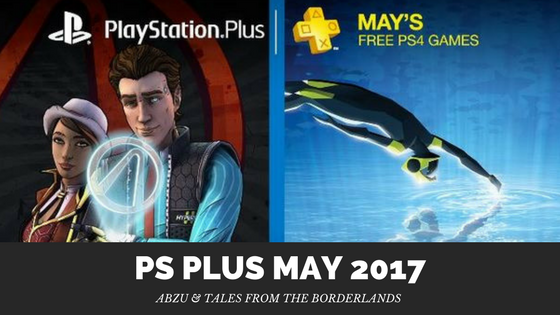 PS Plus: Free Games for May 2017 is Better Than We&nbsp;Thought