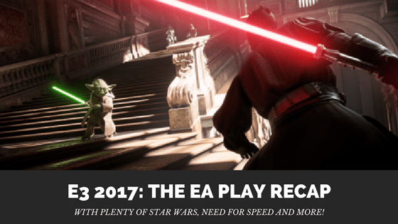 E3 2017: The EA Play Recap With Plenty of Star Wars, Need for Speed and&nbsp;More