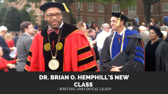 Dr. Brian O. Hemphill’s New Class – Writing Anecdotal&nbsp;Leads