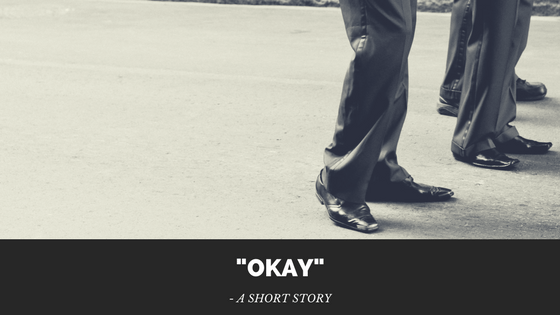 “Okay” – A Short&nbsp;Story