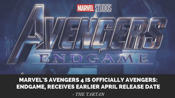 Marvel’s Avengers 4 Is Officially Avengers: Endgame, Receives Earlier April Release Date
