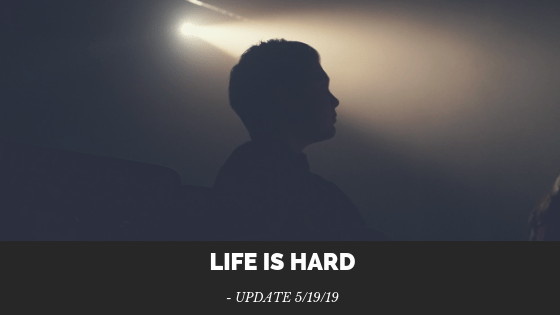 LIFE IS HARD