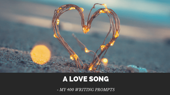 A Love Song: My 400 Writing&nbsp;Prompts