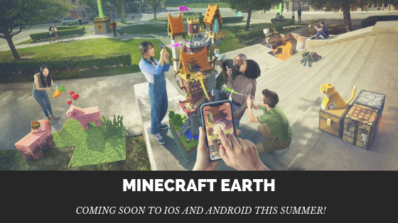 Minecraft Earth Coming Soon To IOS and Android This&nbsp;summer!