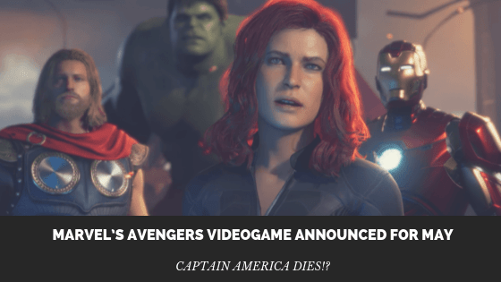 Marvel’s Avengers Videogame Announced for May, Captain America&nbsp;Dies?