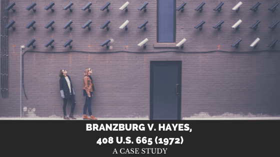 Case Study of: Branzburg v. Hayes, 408 U.S. 665&nbsp;(1972)