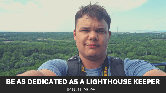 Be as Dedicated as a Lighthouse&nbsp;Keeper