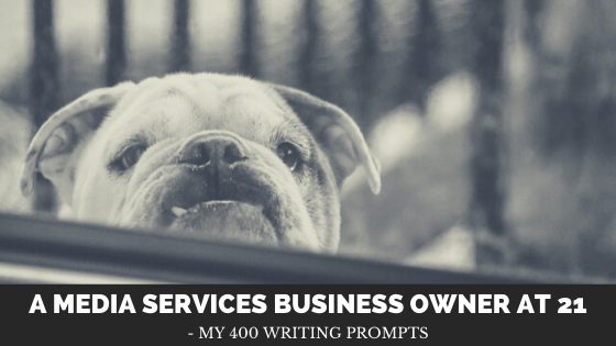 A Media Services Business Owner at 21: My 400 Writing&nbsp;Prompts